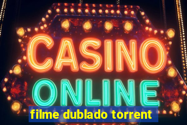 filme dublado torrent